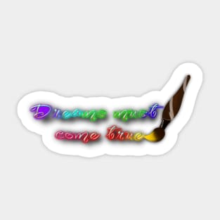 Dreams must come true Sticker